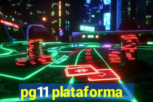 pg11 plataforma